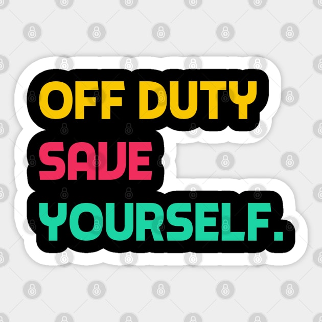 Off Duty Save Yourself Sticker by YourSelf101